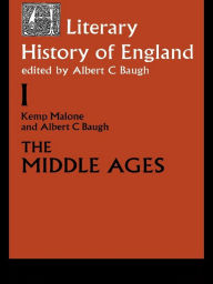 Title: A Literary History of England: Vol 1: The Middle Ages (to 1500), Author: Albert C. Baugh