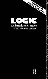 Title: Logic: An Introductory Course, Author: W.H.  Newton-Smith