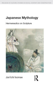 Title: Japanese Mythology: Hermeneutics on Scripture, Author: Jun'ichi Isomae