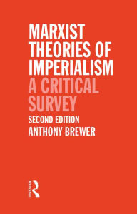 Title: Marxist Theories of Imperialism: A Critical Survey, Author: Tony Brewer