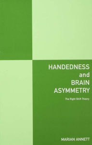 Title: Handedness and Brain Asymmetry: The Right Shift Theory, Author: Marian Annett