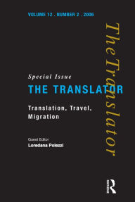 Title: Translation, Travel, Migration: v. 12/2: Special Issue of the Translator, Author: Loredana Polezzi