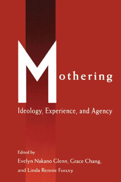 Mothering: Ideology, Experience, and Agency
