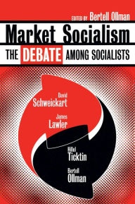Title: Market Socialism: The Debate Among Socialist, Author: David Schweickart