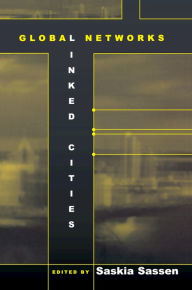 Title: Global Networks, Linked Cities, Author: Saskia Sassen