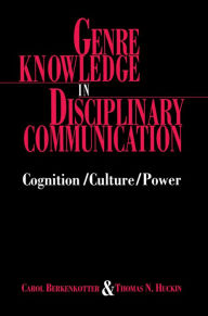 Title: Genre Knowledge in Disciplinary Communication: Cognition/culture/power, Author: Carol Berkenkotter