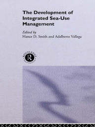 Title: The Development of Integrated Sea Use Management, Author: Hance Smith