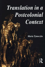 Title: Translation in a Postcolonial Context: Early Irish Literature in English Translation, Author: Maria Tymoczko