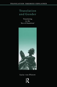 Title: Translation and Gender: Translating in the 'Era of Feminism', Author: Luise Von Flotow