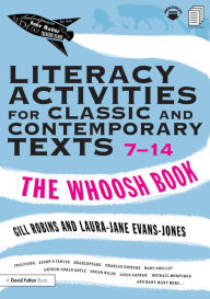 Title: Literacy Activities for Classic and Contemporary Texts 7-14: The Whoosh Book, Author: Gill Robins