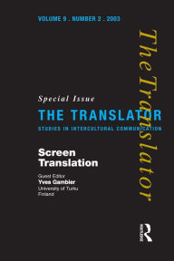 Title: Screen Translation: Special Issue of The Translator (Volume 9/2, 2003), Author: Yves Gambier