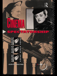 Title: Cinema and Spectatorship, Author: Judith Mayne