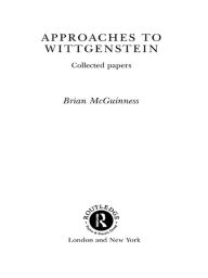 Title: Approaches to Wittgenstein, Author: Brian McGuinness
