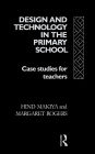 Design and Technology in the Primary School: Case Studies for Teachers