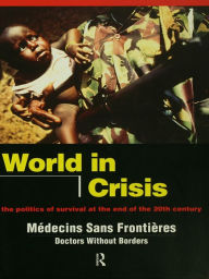 Title: World in Crisis: Populations in Danger at the End of the 20th Century, Author: Médicins Sans Frontières/Doctors Without Borders