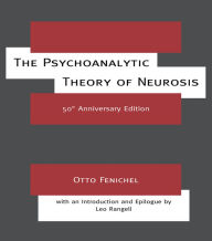 Title: The Psychoanalytic Theory of Neurosis, Author: Otto Fenichel