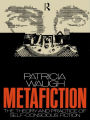 Metafiction: The Theory and Practice of Self-Conscious Fiction