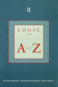 Title: Logic from A to Z: The Routledge Encyclopedia of Philosophy Glossary of Logical and Mathematical Terms, Author: John B. Bacon