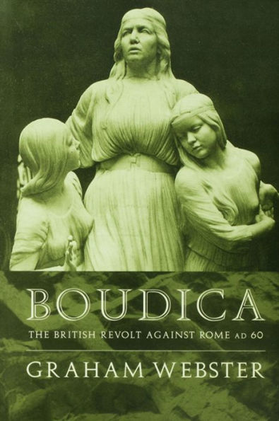 Boudica: The British Revolt Against Rome AD 60