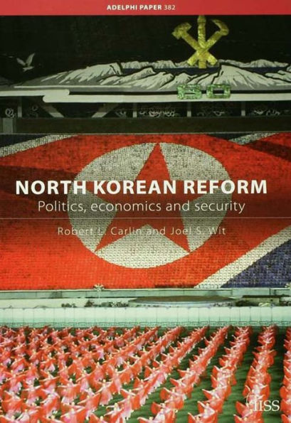 North Korean Reform: Politics, Economics and Security