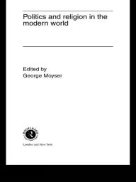 Title: Politics and Religion in the Modern World, Author: George Moyser