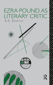 Title: Ezra Pound as Literary Critic, Author: Emeritus Professor K K Ruthven