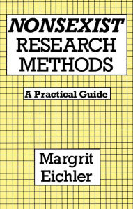 Title: Nonsexist Research Methods: A Practical Guide, Author: Margrit Eichler