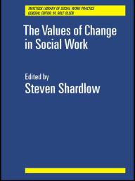 Title: The Values of Change in Social Work, Author: Steven Shardlow