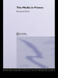 Title: The Media in France, Author: Raymond Kuhn