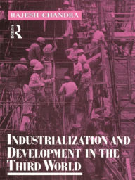 Title: Industrialization and Development in the Third World, Author: Rajesh Chandra