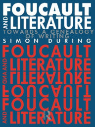 Title: Foucault and Literature: Towards a Geneaology of Writing, Author: Simon During