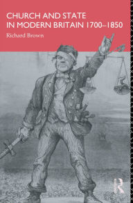 Title: Church and State in Modern Britain 1700-1850, Author: Richard Brown