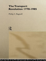 Title: The Transport Revolution 1770-1985, Author: Dr Philip Bagwell