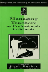 Title: Managing Teachers as Professionals in Schools, Author: Hugh Busher