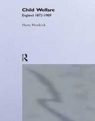 Title: Child Welfare: England 1872-1989, Author: Harry d Hendrick
