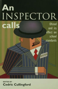 Title: An Inspector Calls: Ofsted and Its Effect on School Standards, Author: Cedric Cullingford
