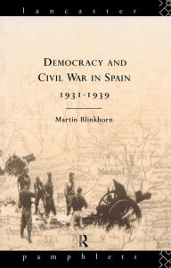 Title: Democracy and Civil War in Spain 1931-1939, Author: Martin Blinkhorn