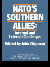 Title: NATO's Southern Allies: Internal and External Challenges, Author: John Chipman