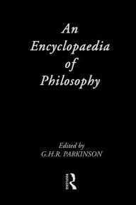 Title: An Encyclopedia of Philosophy, Author: G.H.R.  Parkinson