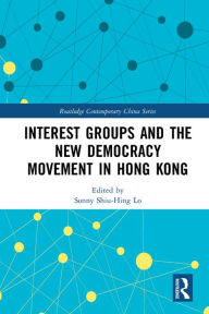 Title: Interest Groups and the New Democracy Movement in Hong Kong, Author: Sonny Shiu-Hing Lo