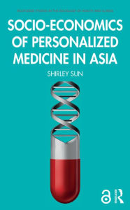 Title: Socio-economics of Personalized Medicine in Asia, Author: Shirley Sun