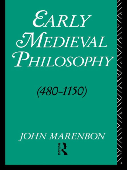 Early Medieval Philosophy 480-1150: An Introduction