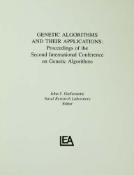 Title: Genetic Algorithms and their Applications: Proceedings of the Second International Conference on Genetic Algorithms, Author: John J. Grefenstette