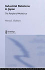 Industrial Relations in Japan: The Peripheral Sector