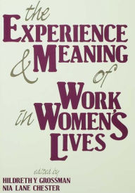 Title: The Experience and Meaning of Work in Women's Lives, Author: Hildreth Y. Grossman