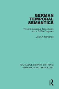 Title: German Temporal Semantics: Three-Dimensional Tense Logic and a GPSG Fragment, Author: John A. Nerbonne