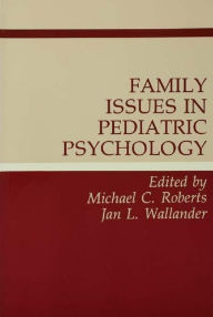 Title: Family Issues in Pediatric Psychology, Author: Michael C. Roberts