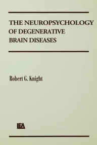 Title: The Neuropsychology of Degenerative Brain Diseases, Author: Robert G. Knight