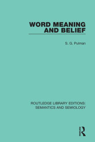 Title: Word Meaning and Belief, Author: S.G. Pulman