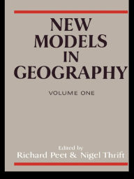 Title: New Models in Geography - Vol 1: The Political-Economy Perspective, Author: Richard Peet